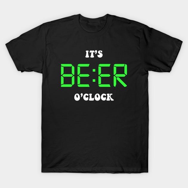 It's beer o'clock T-Shirt by NotoriousMedia